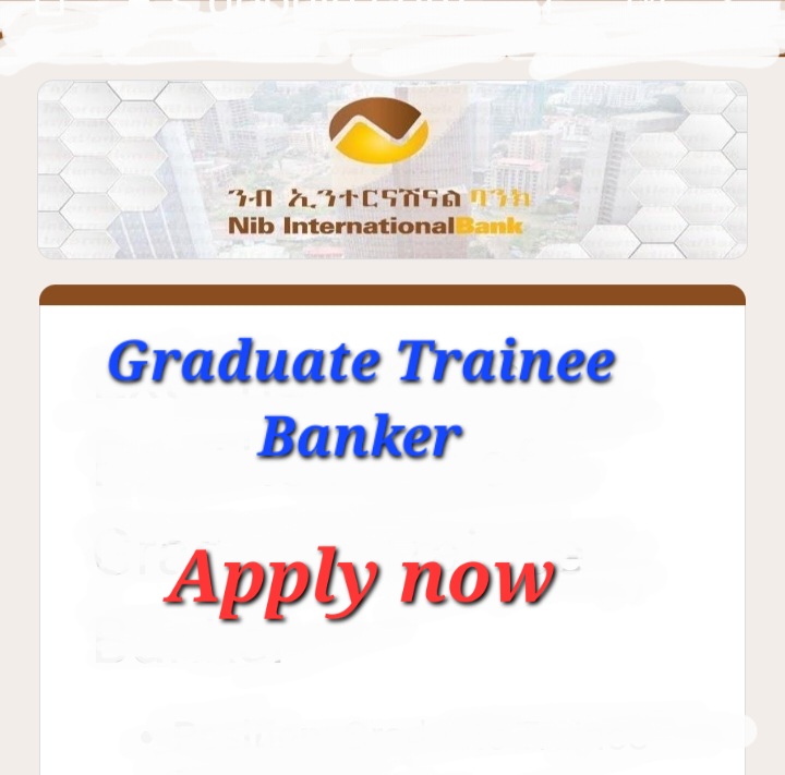 Nib International Bank Job Vacancy Graduate Trainee Banker Sewasew