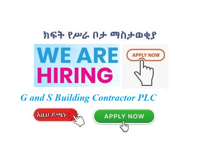 G and S Building Contractor plc Vacancy Announcement Sewasew